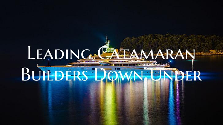 Leading Catamaran Builders D...