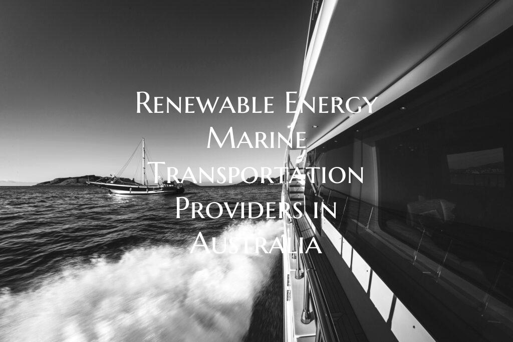 Renewable Energy Marine Transportation Providers in Australia