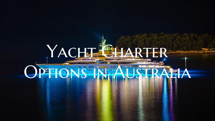 Yacht Charter Options in Aus...