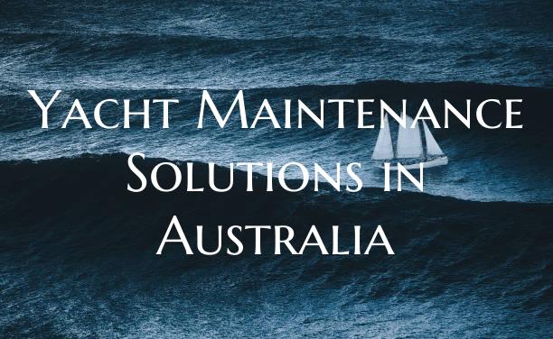Yacht Maintenance Solutions ...