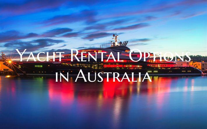 Yacht Rental Options in Australia